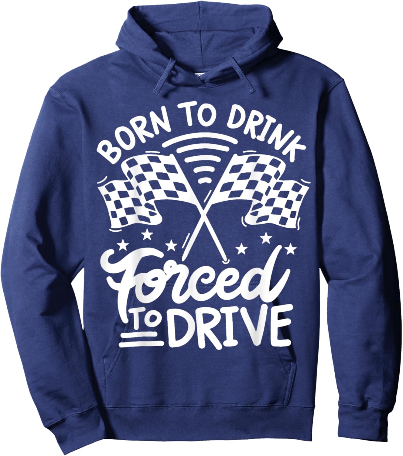 Born to Drink Forced to Drive Hoodie - Hoodie | Navy