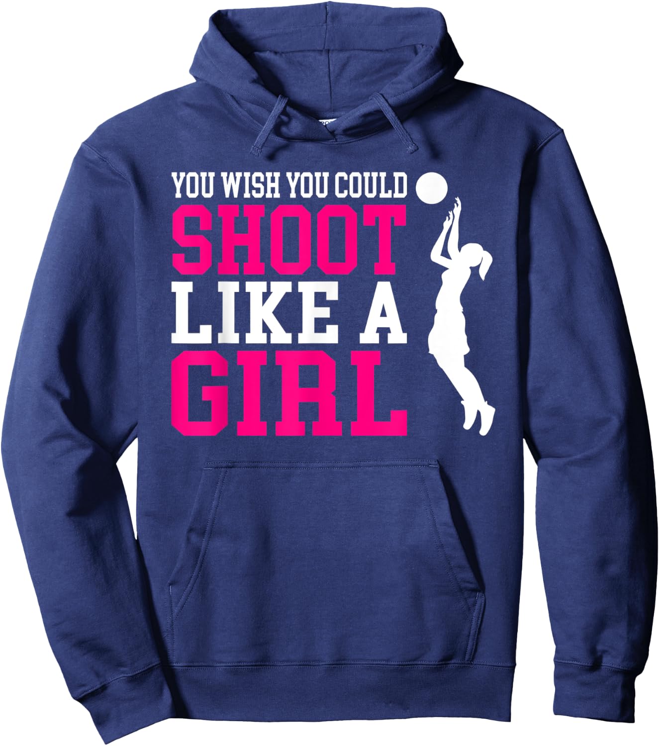 You Wish You Could Shoot Like a Girl Shirt Hoodie - Hoodie | Navy