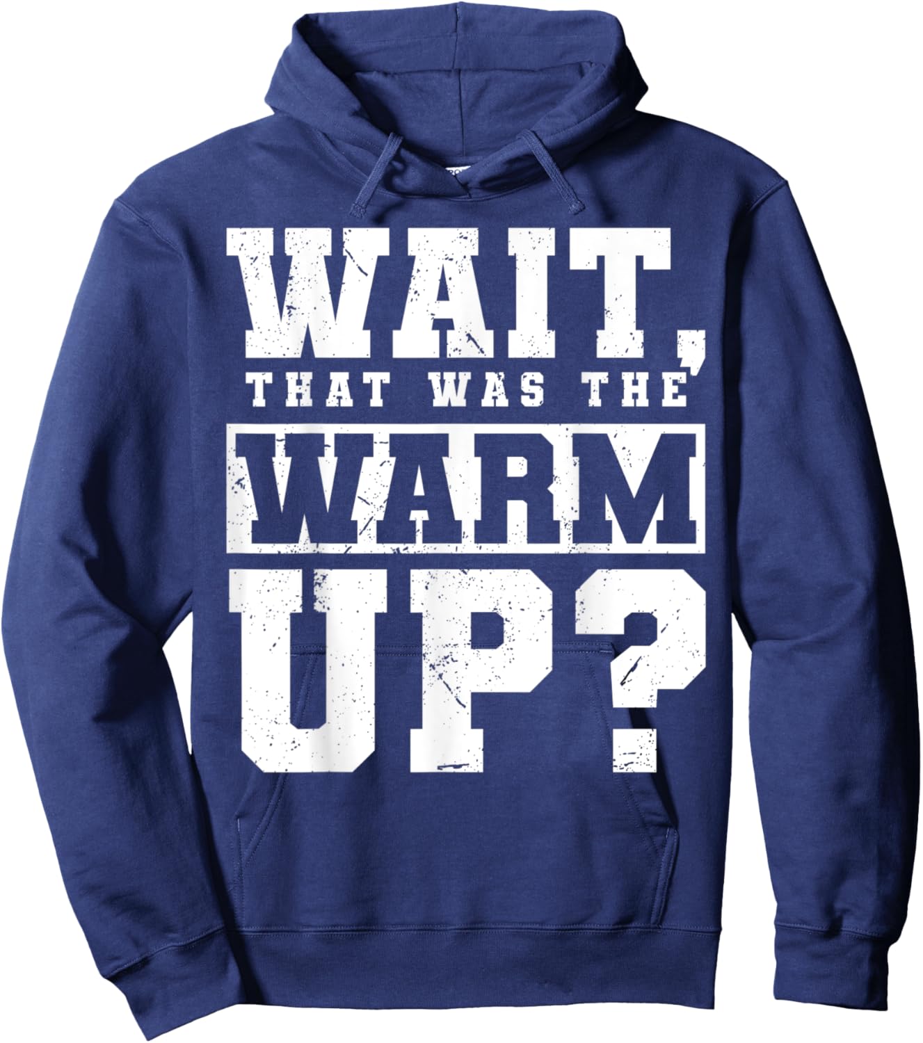 Wait, That Was The Warm Up? Hoodie - Hoodie | Navy