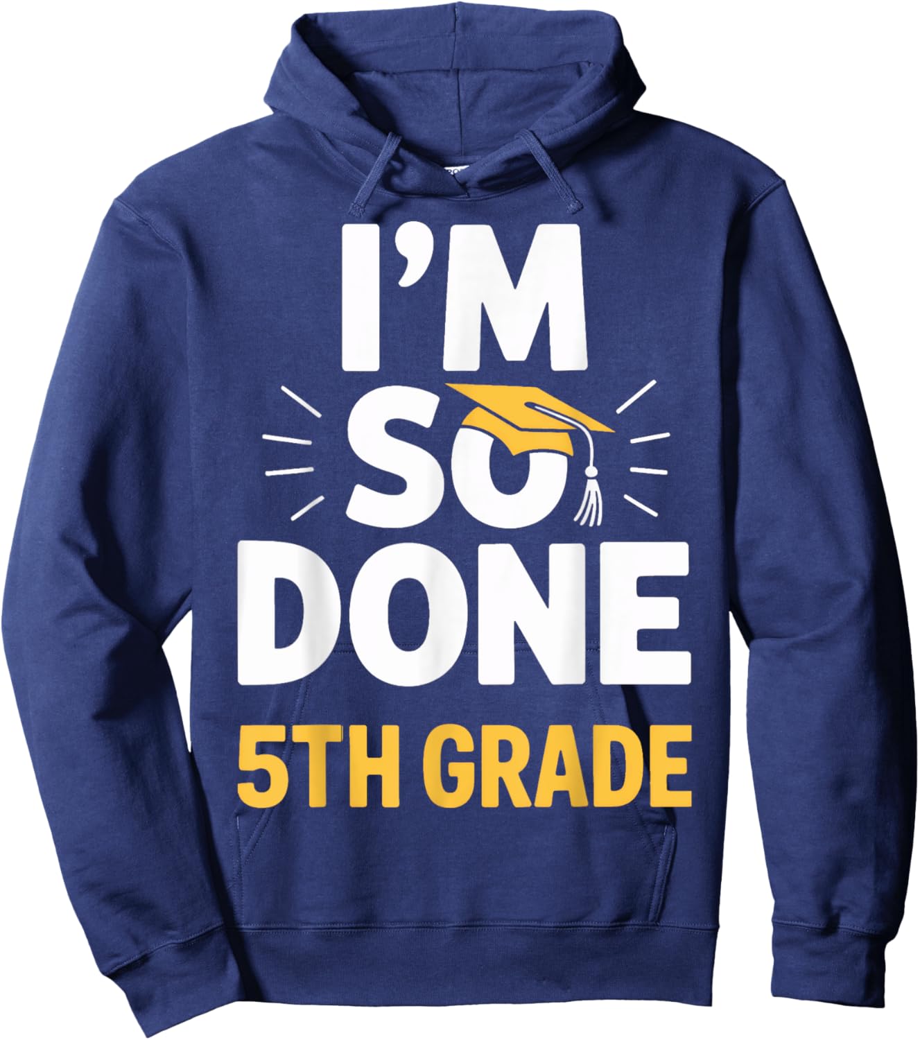 I'm So Done 5th Grade Celebration Graduation Hoodie - Hoodie | Navy
