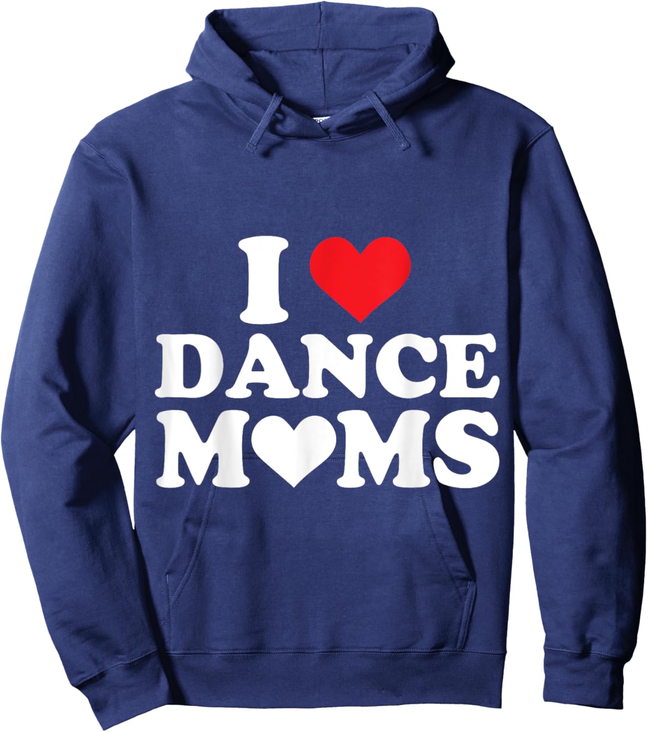 I Love Dance Moms I Heart Dance Moms Hoodie - Hoodie | Navy