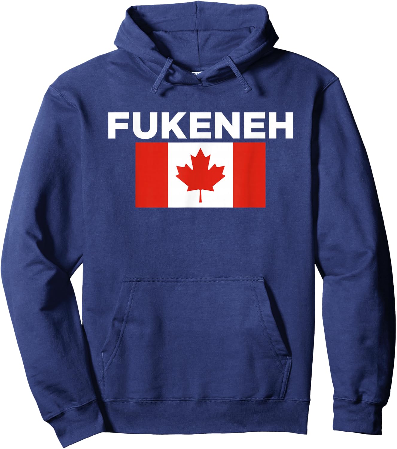 Fukeneh Canada Flag - Humorous Fun Slang Accent Hoodie - Hoodie | Navy