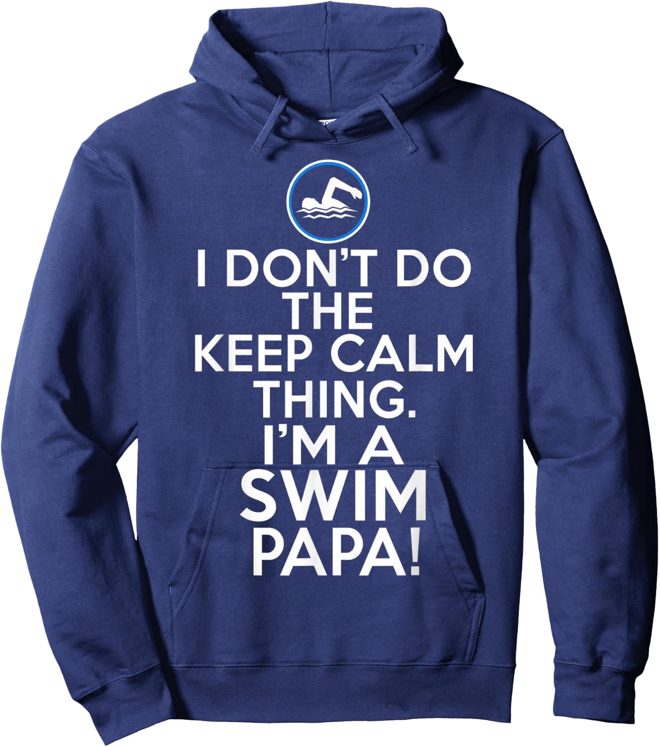 Loud Swim Papa - I Don't Keep Calm Swim Papa Hoodie - Hoodie | Navy