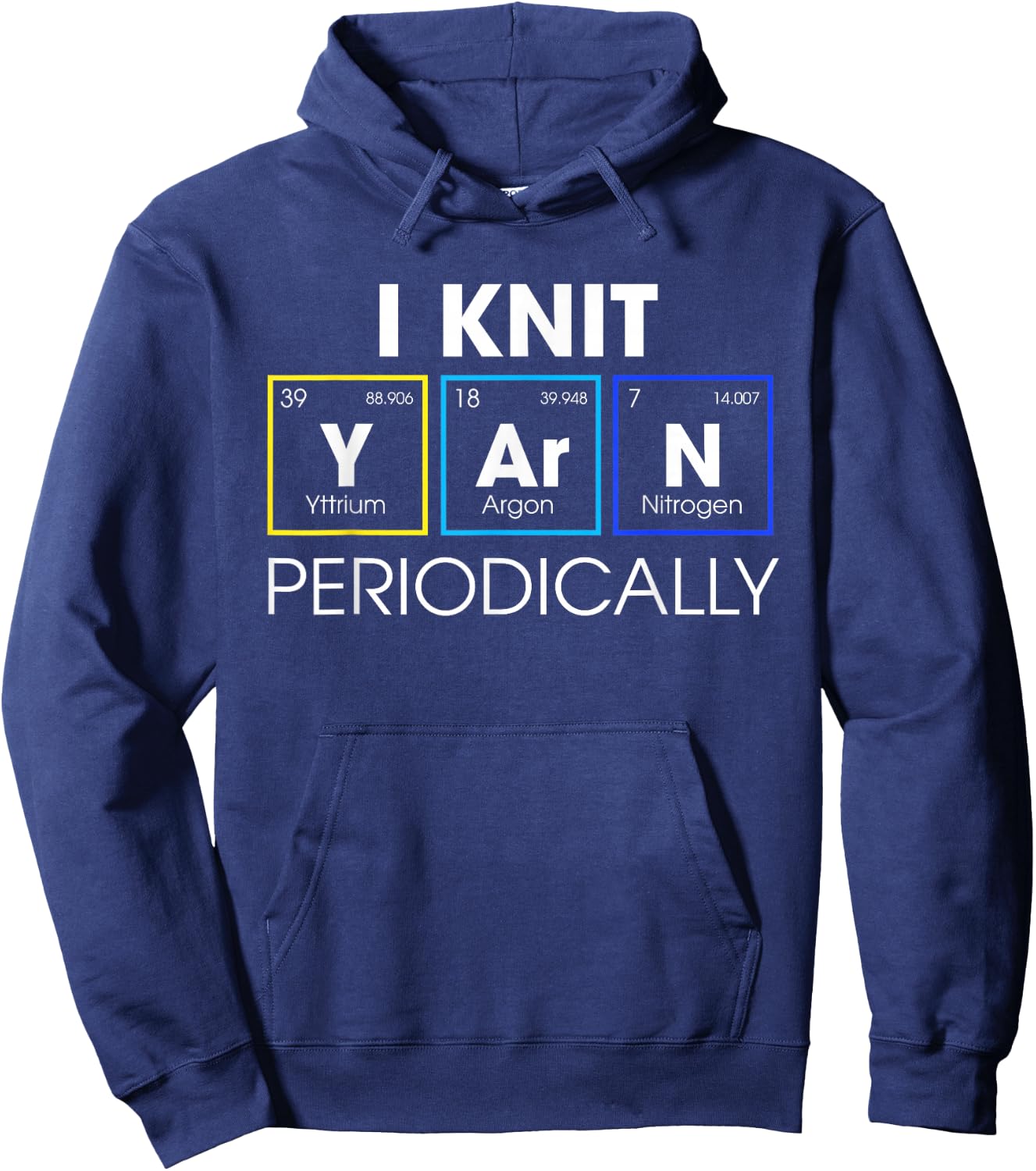 I Knit Yarn Periodically Funny Knitting Gift Hoodie - Hoodie | Navy