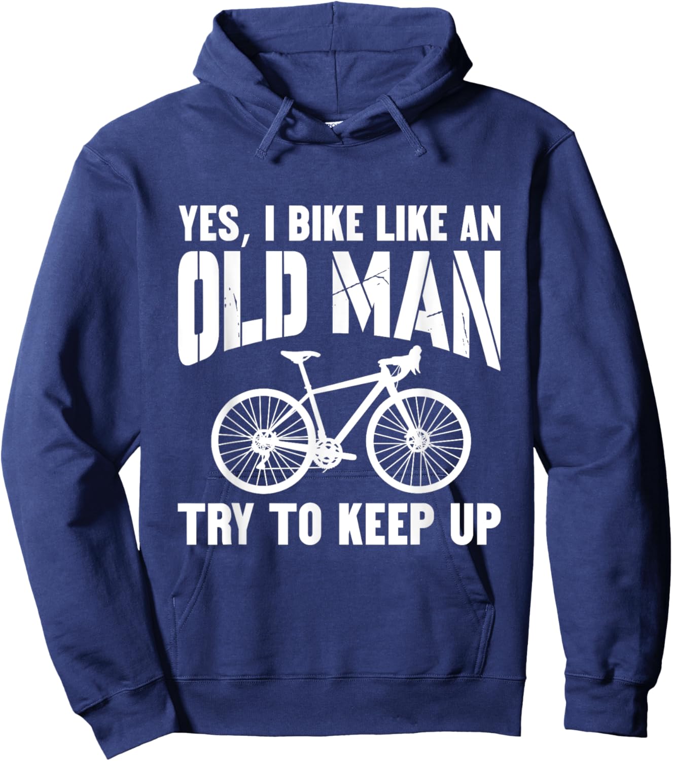 YES, I BIKE LIKE AN OLD MAN. Try to keep up. Hoodie - Hoodie | Navy