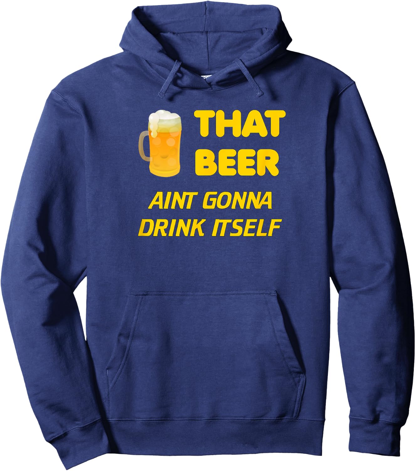 That Beer Aint Gonna Drink Itself beer drinking Hoodie - Hoodie | Navy