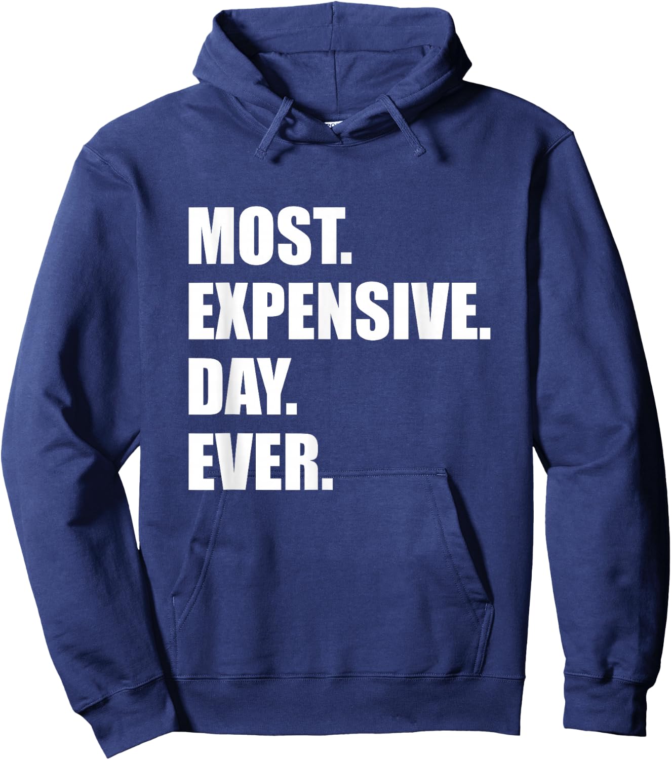 Most Expensive Day Ever Shirt Hoodie - Hoodie | Navy