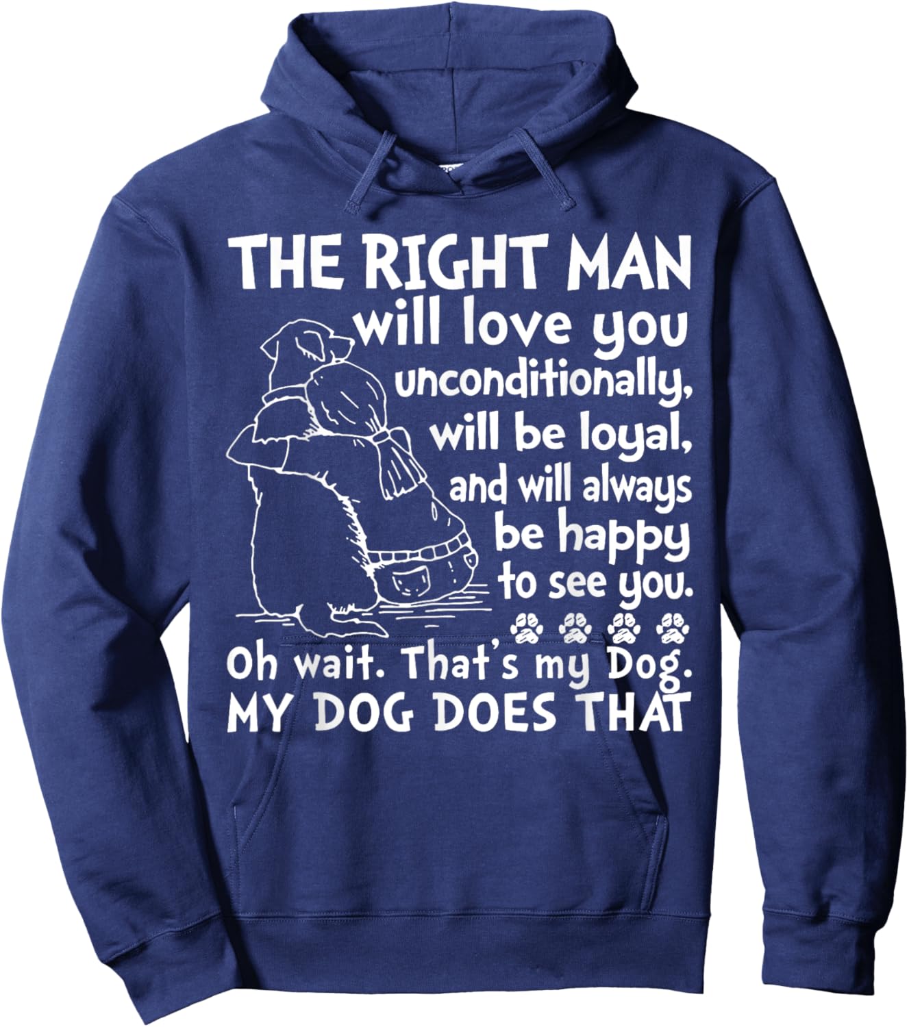 Dog The Right Man Will Love You Unconditionally Hoodie - Hoodie | Navy