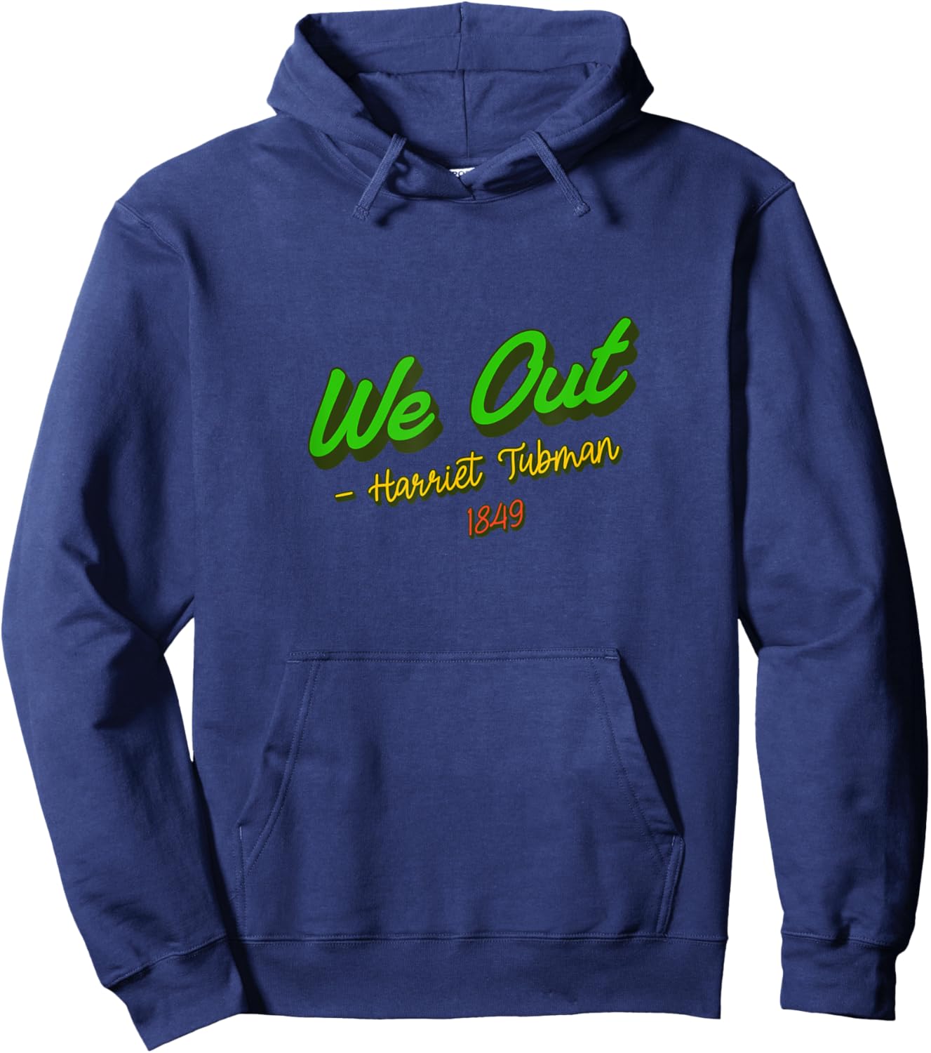 African American Embrace Adults Black Cotton Polyester , Short Sleeve, Classic Fit, Modern Classic, Round Neck, Small, Black, We Out. Harriet Tubman, 1849 Hoodie - Hoodie | Navy