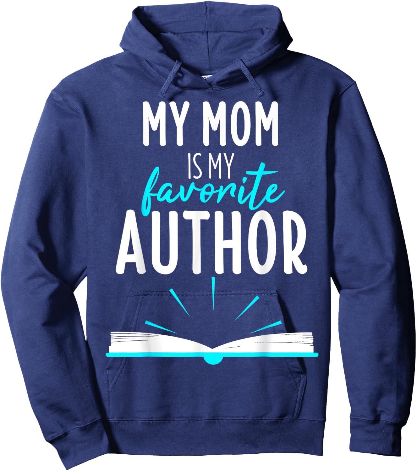 My Mom Is My Favorite Author Book Writer Gift Hoodie - Hoodie | Navy