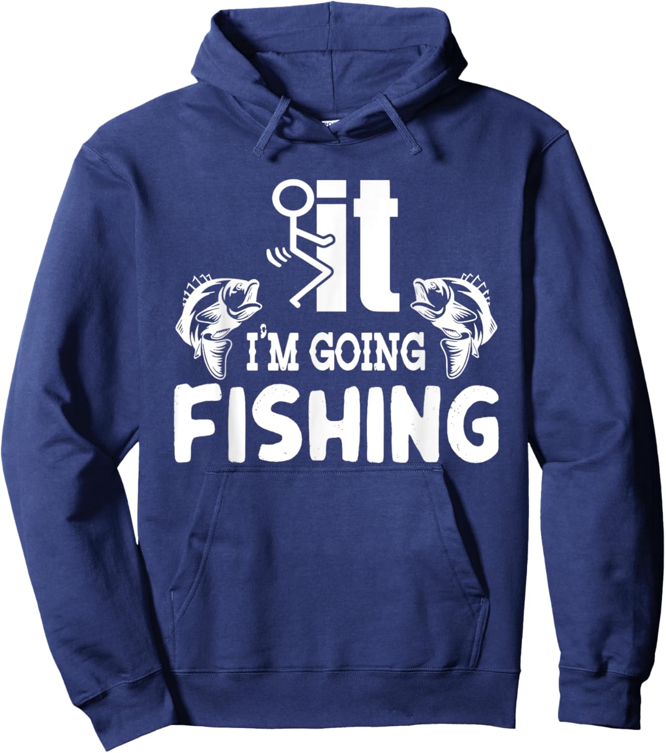 It I'm Going Fishing Funny Fisherman People Hoodie - Hoodie | Navy