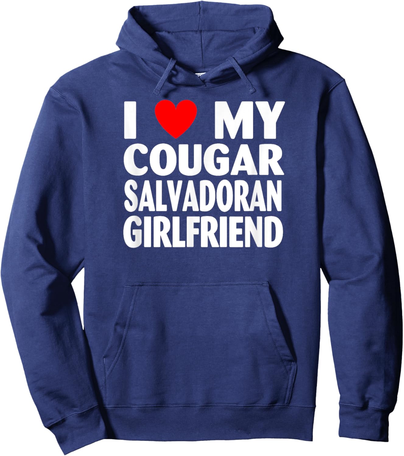 I Love My Cougar Salvadoran Girlfriend Hoodie - Hoodie | Navy