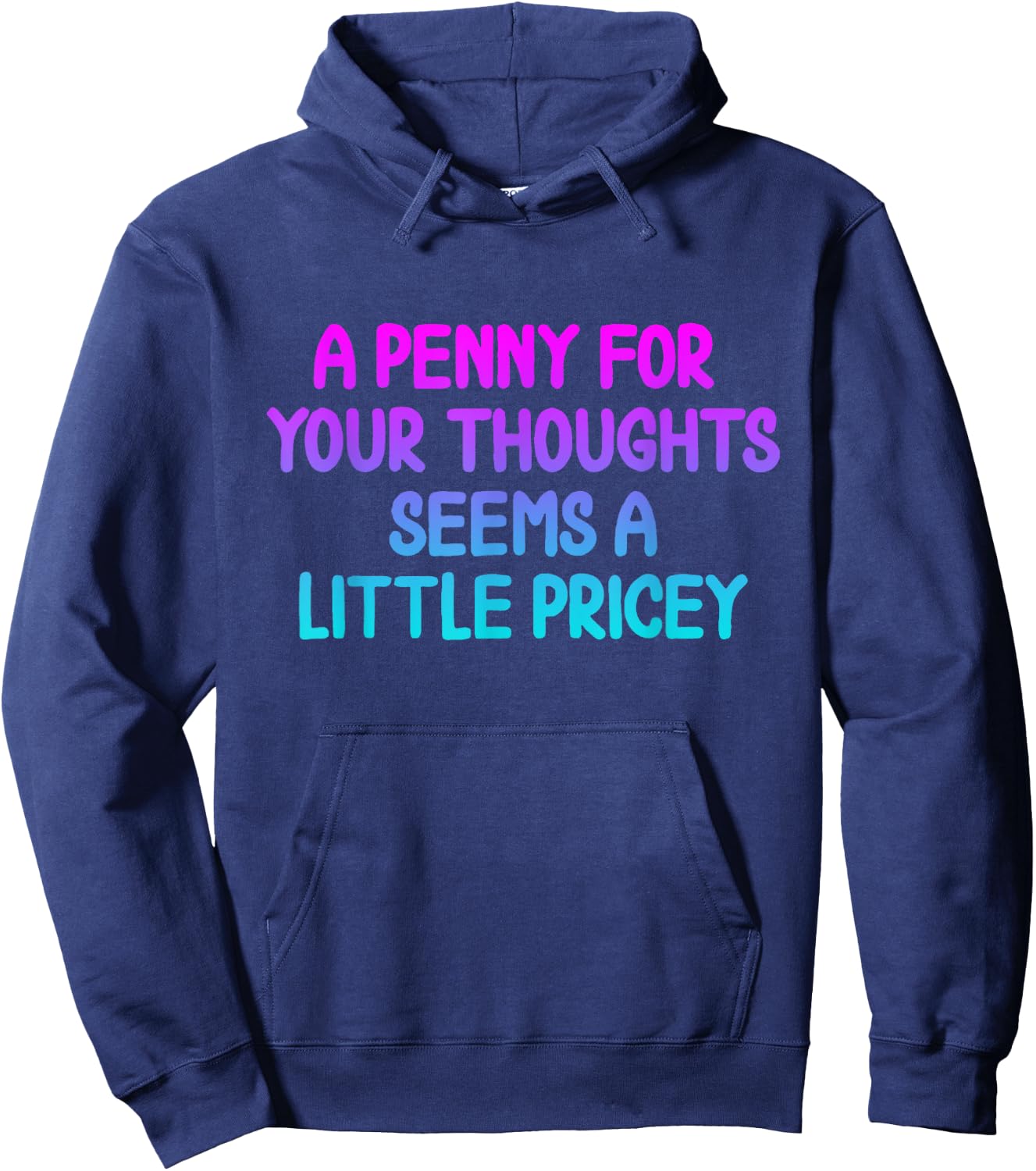 Penny For Your Thoughts Funny Sarcastic Joke Hoodie - Hoodie | Navy