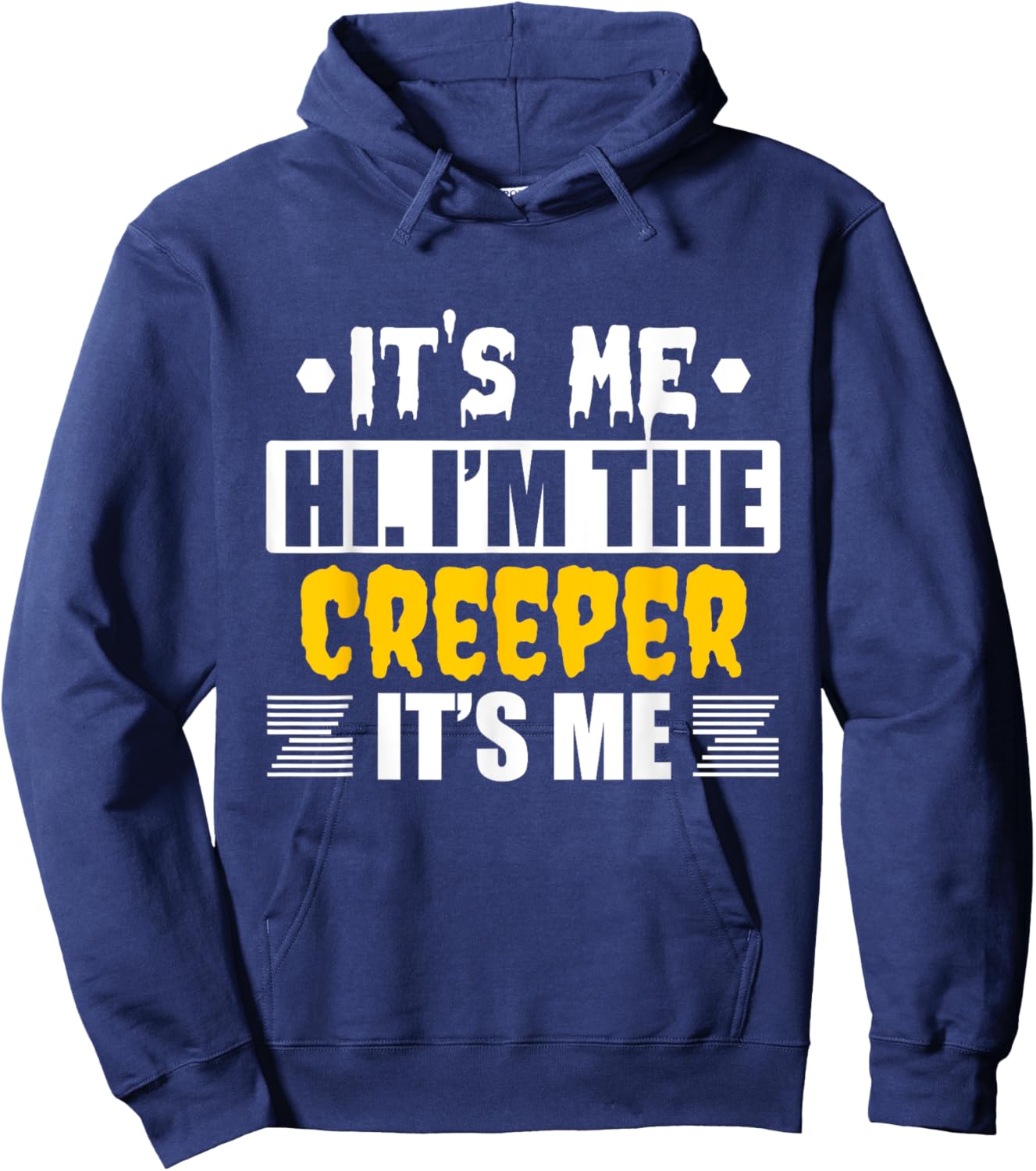 It's Me Hi I'm the Creeper It's Me Hoodie - Hoodie | Navy