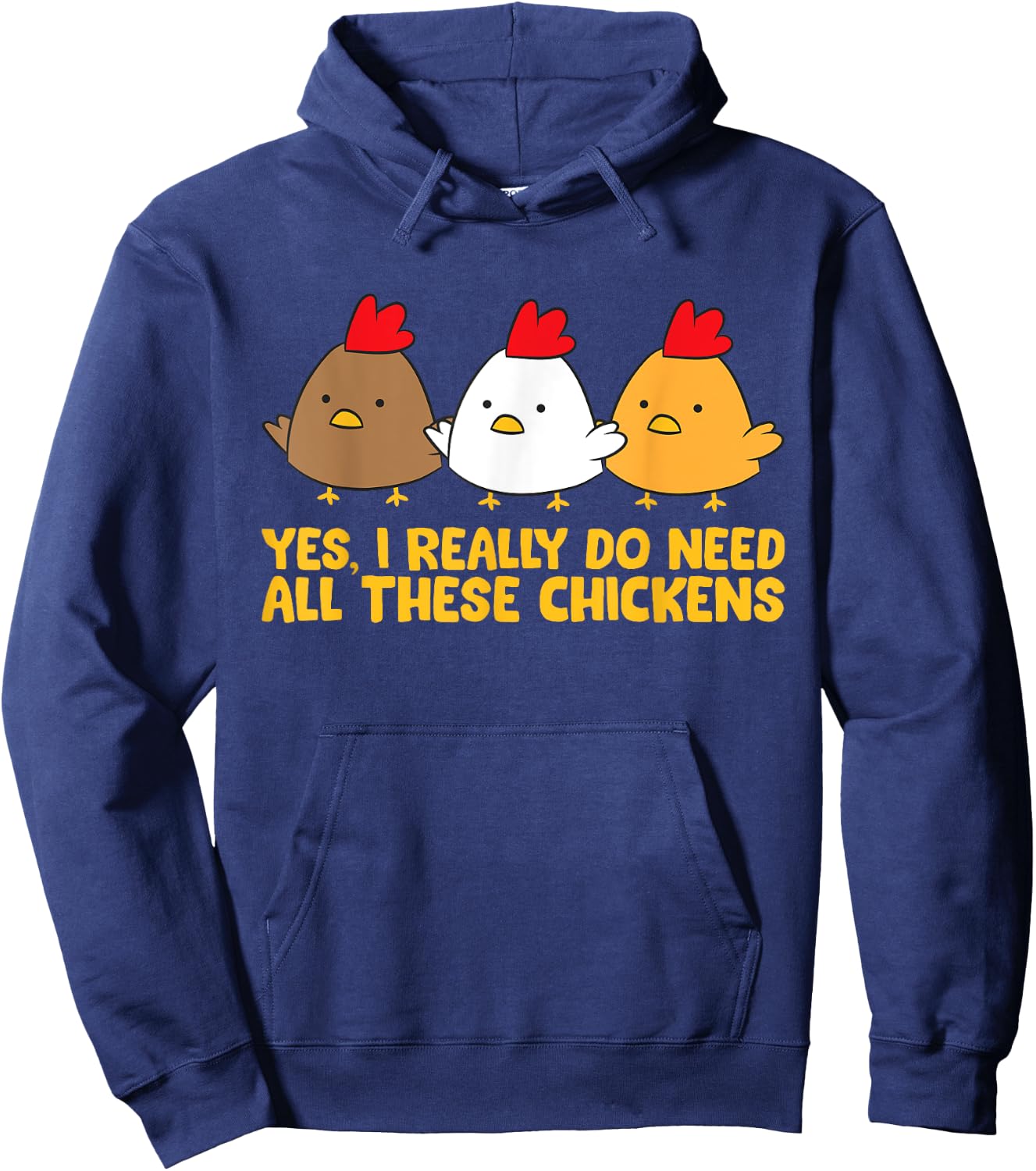 Yes I Really Do Need All These Chickens Hoodie - Hoodie | Navy
