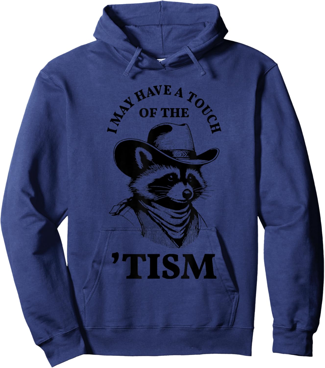 I May Have A Touch Of The Tism Raccoon Hoodie - Hoodie | Navy