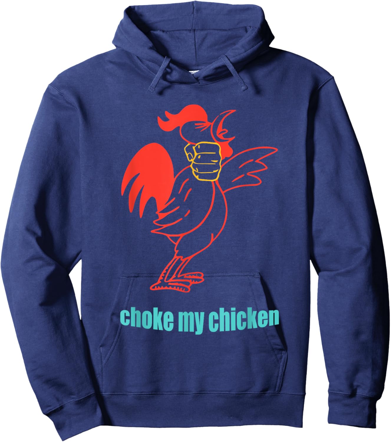 Choke My Chicken Funny Cock Animal Apparel Hoodie - Hoodie | Navy