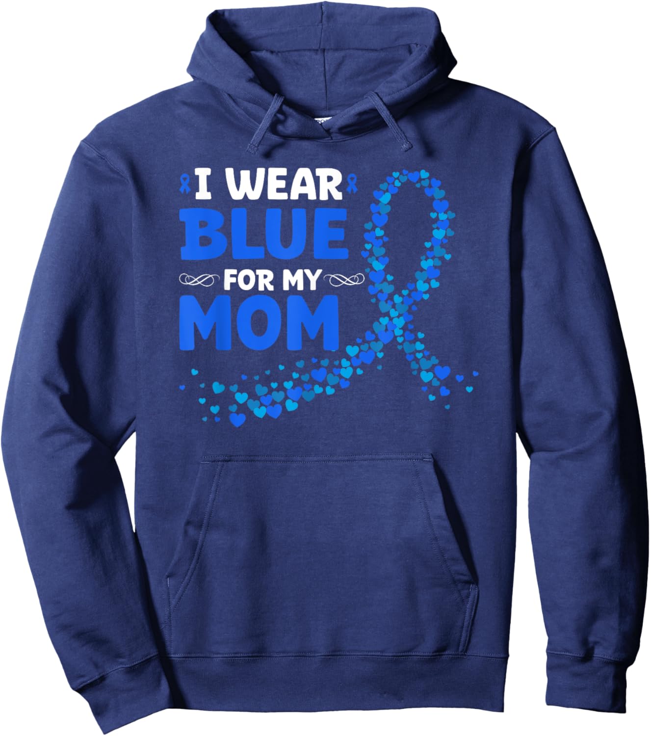 Colon Cancer Awareness I Wear Blue For My Mom Hoodie - Hoodie | Navy