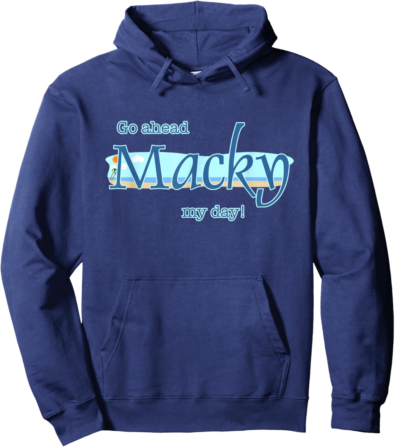 Go ahead Macky my day Hoodie - Hoodie | Navy