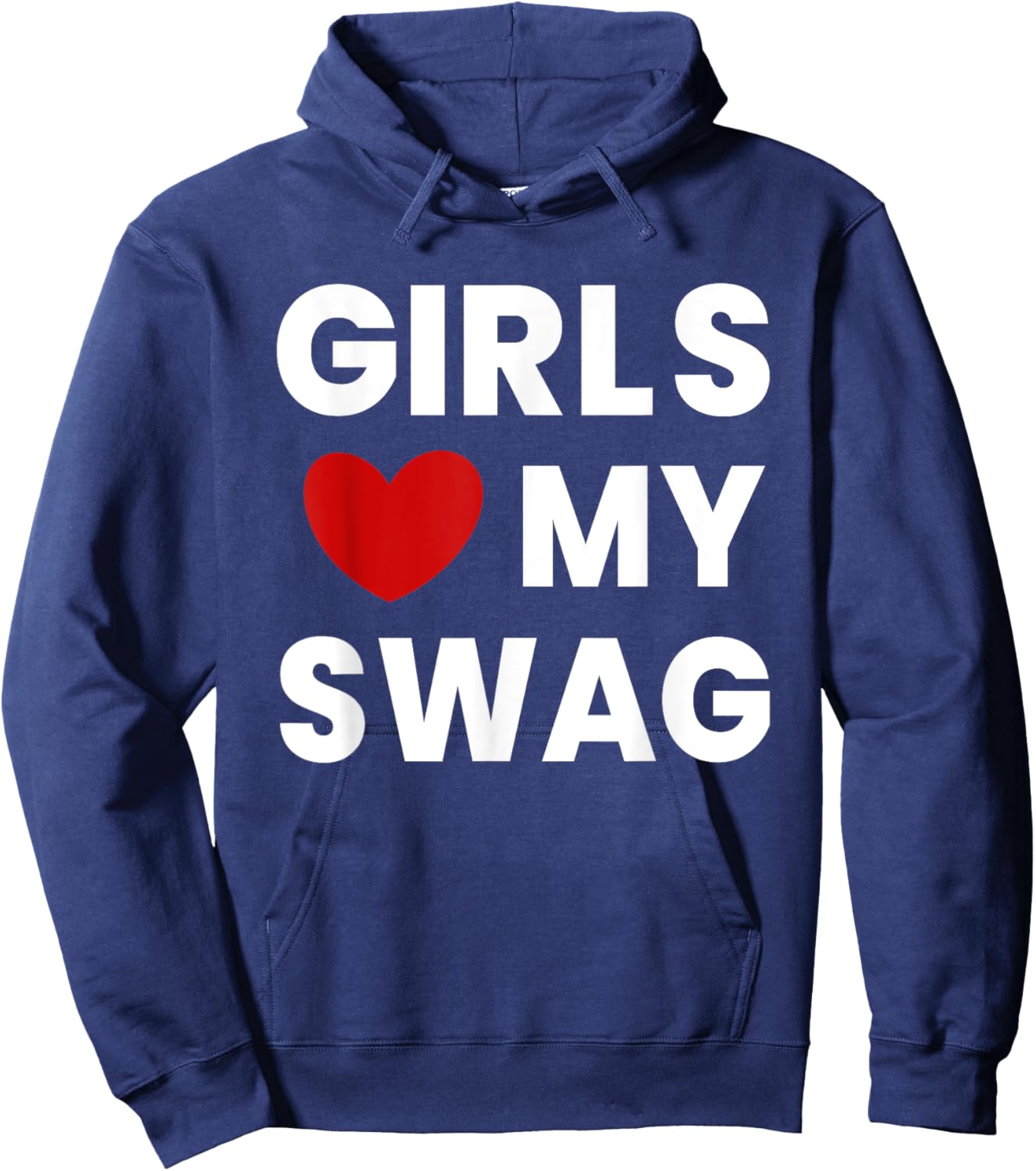 Girls Love My Swag Funny Hoodie - Hoodie | Navy