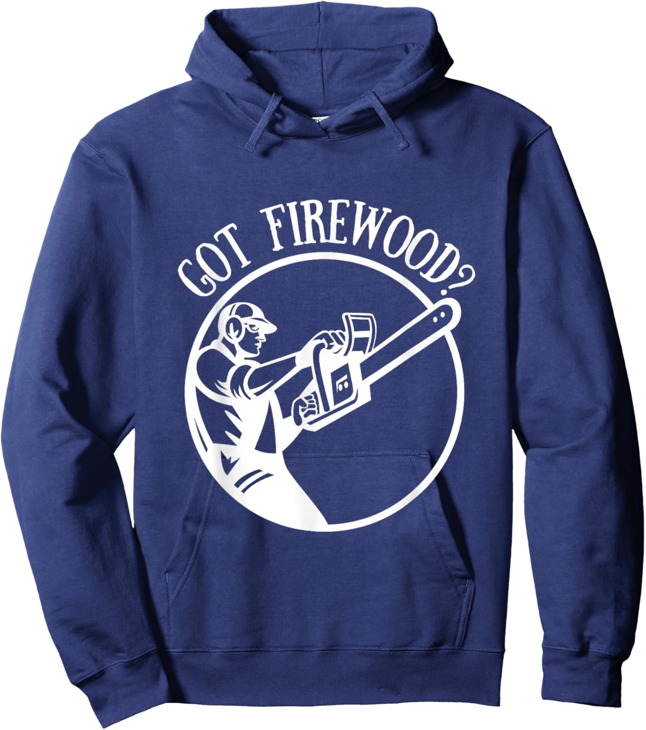 Got Firewood? Man with Chainsaw Hoodie - Hoodie | Navy