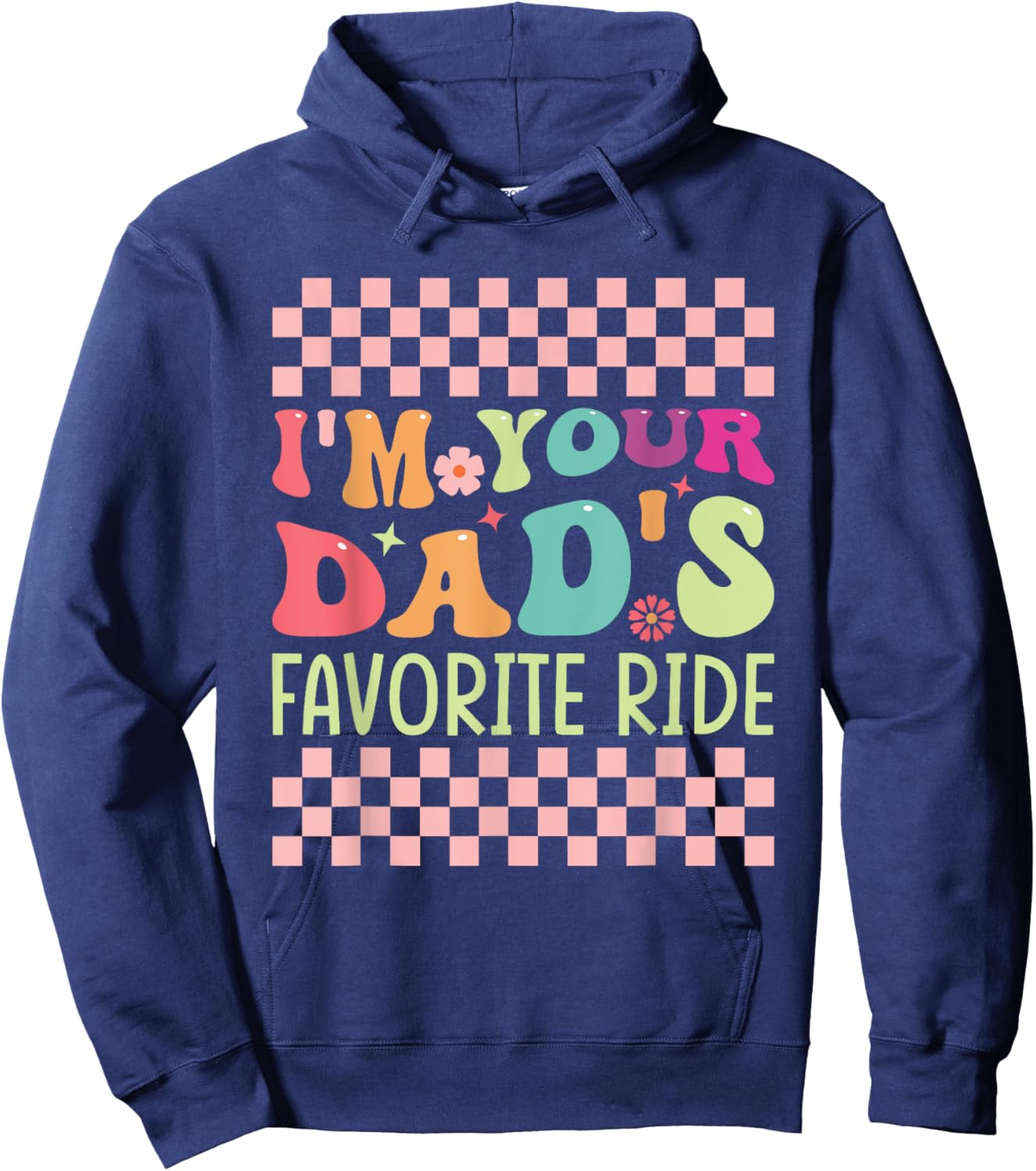 Funny Father's Day I'm Your Dad's Favorite Ride Hoodie - Hoodie | Navy