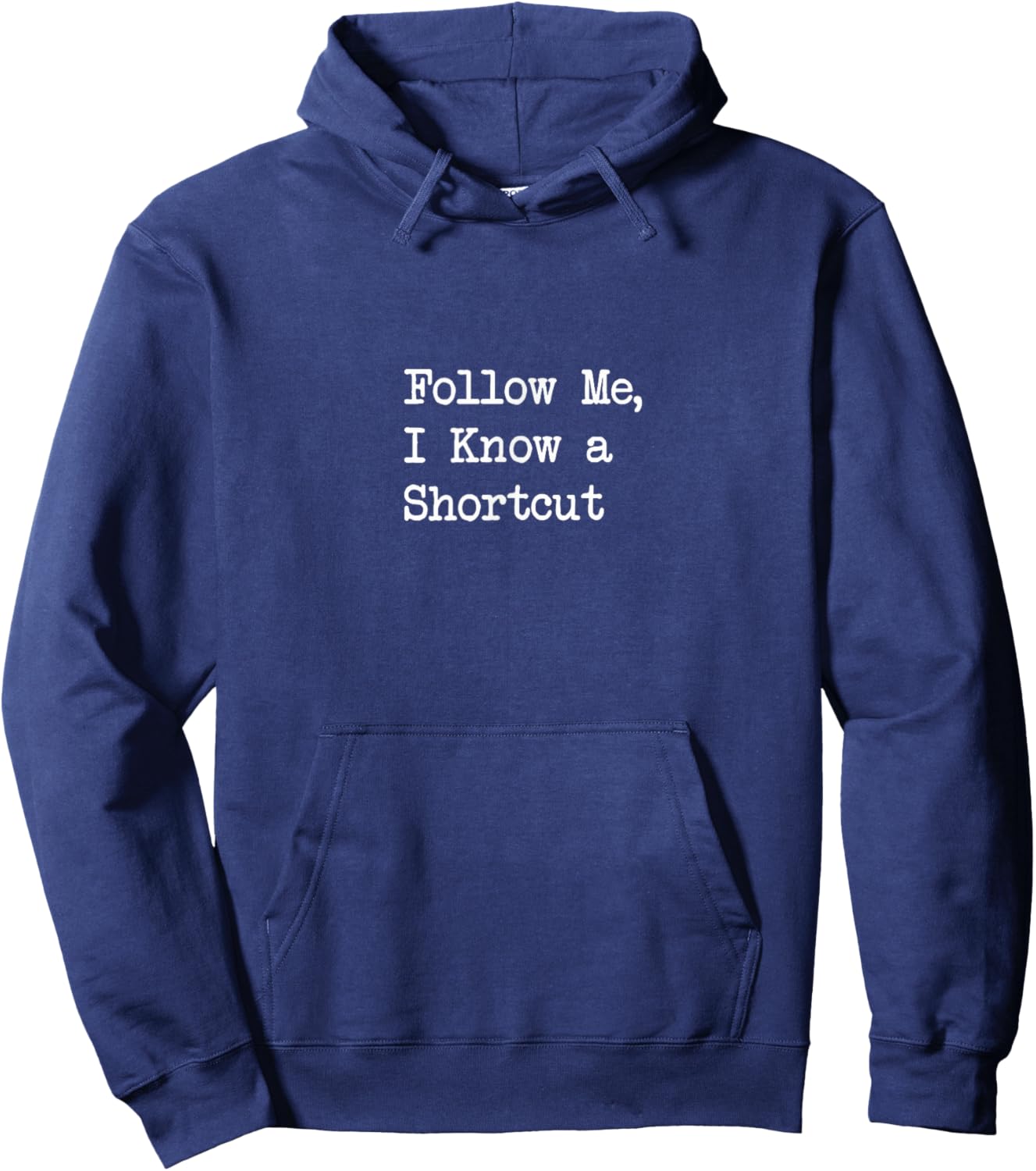 Follow Me, I Know a Shortcut Funny Hoodie - Hoodie | Navy