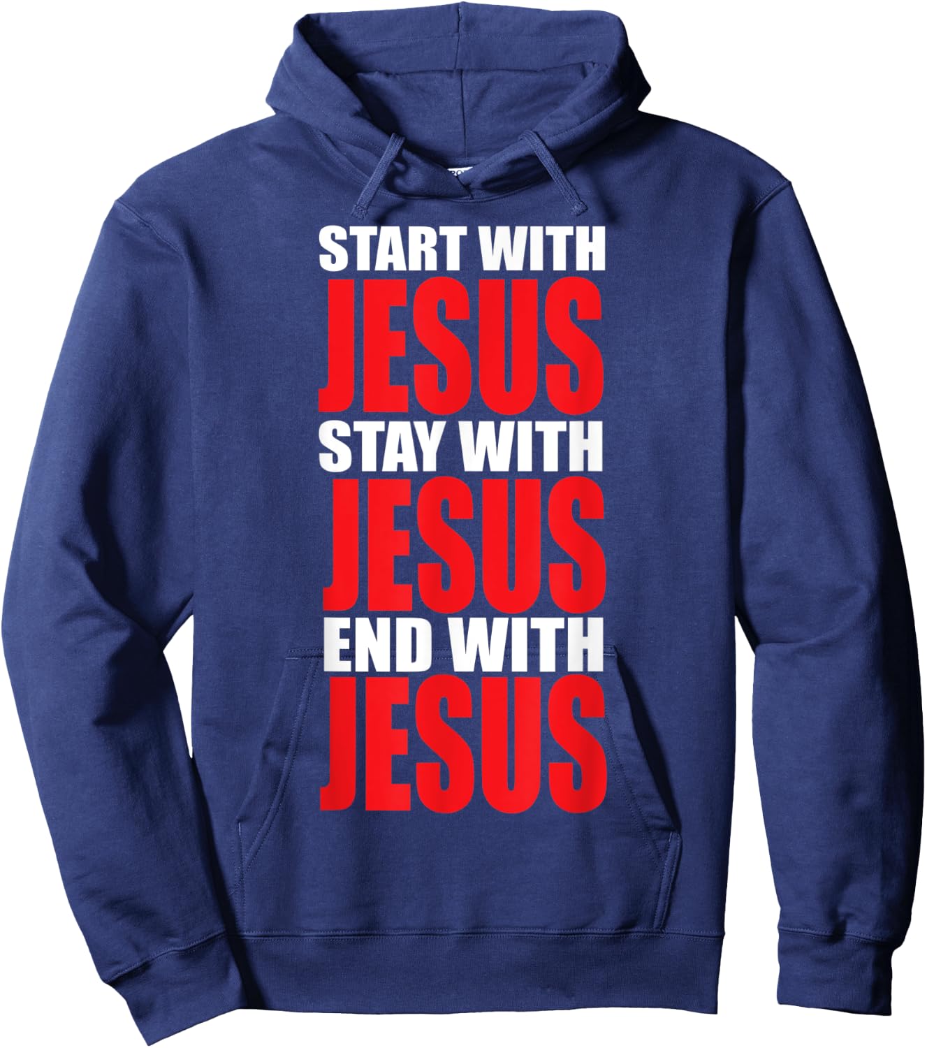 Start with Jesus Stay with Jesus End with Jesus Hoodie - Hoodie | Navy