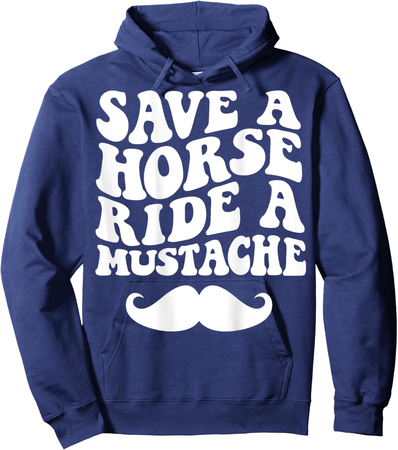 Save A Horse Ride A Mustache Hoodie - Hoodie | Navy
