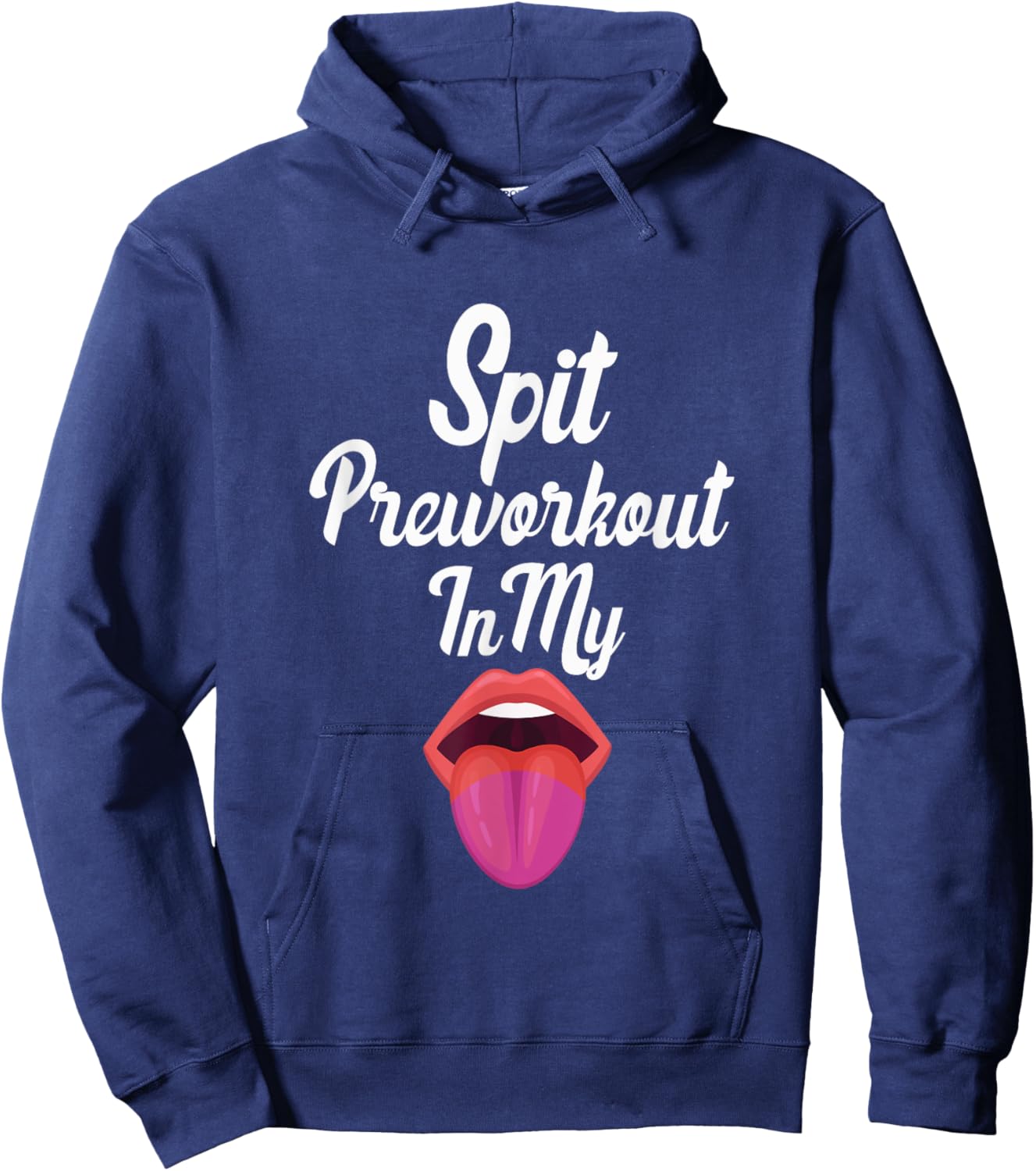 Spit Preworkout In My Mouth Hoodie - Hoodie | Navy
