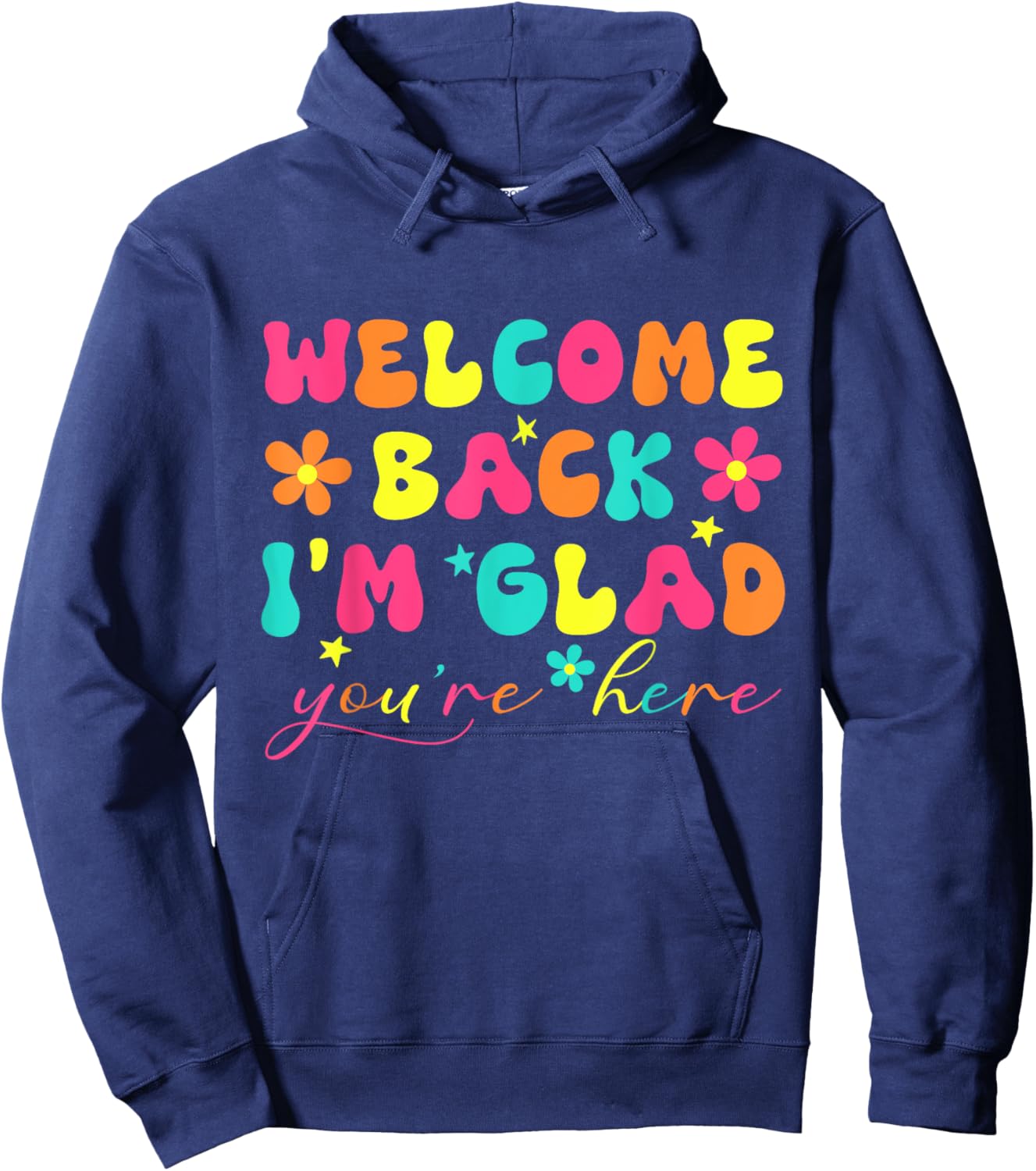 Welcome Back I'm Glad You're Here Teacher Hoodie - Hoodie | Navy