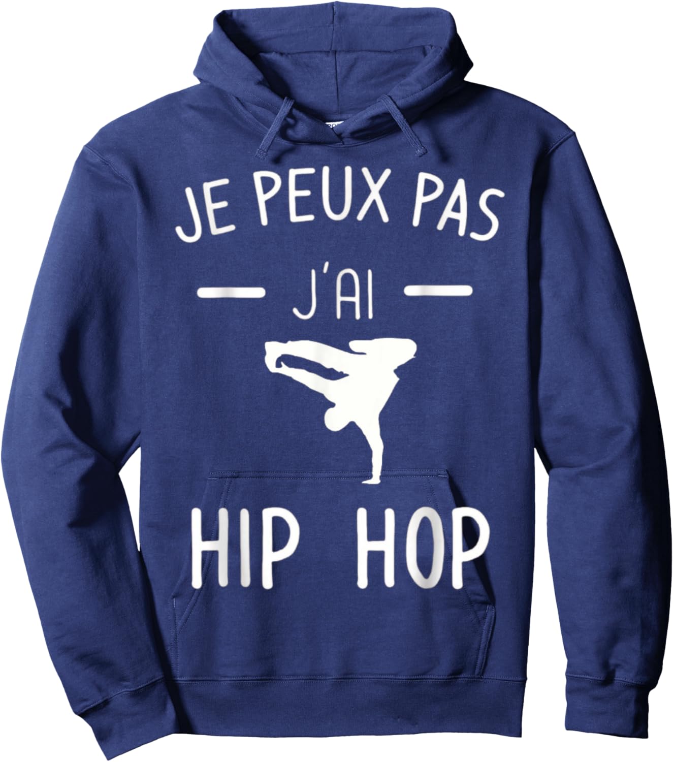 Je peux pas j'ai Hip Hop - Humor Breakdance Hoodie - Hoodie | Navy