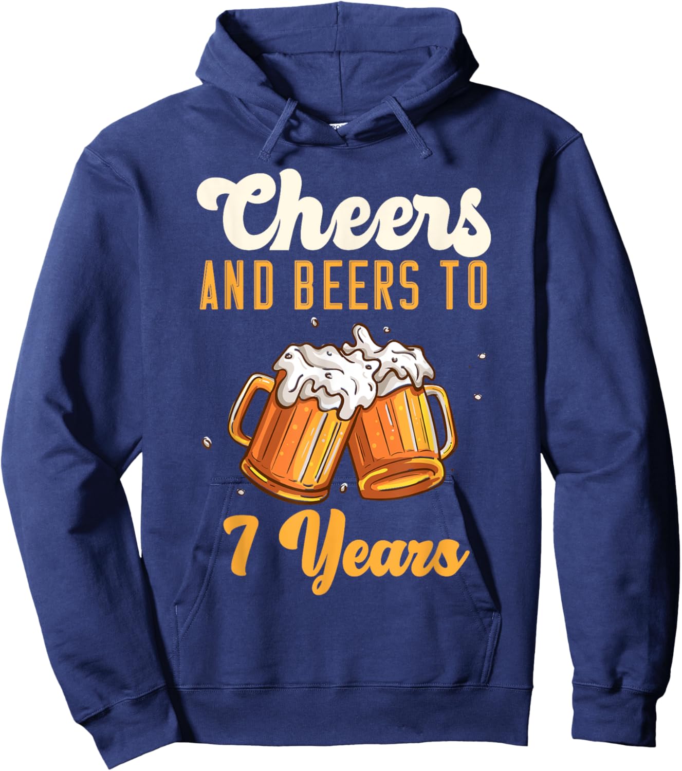 Cheers And Beers 7 Years Anniversary Birthday Hoodie - Hoodie | Navy