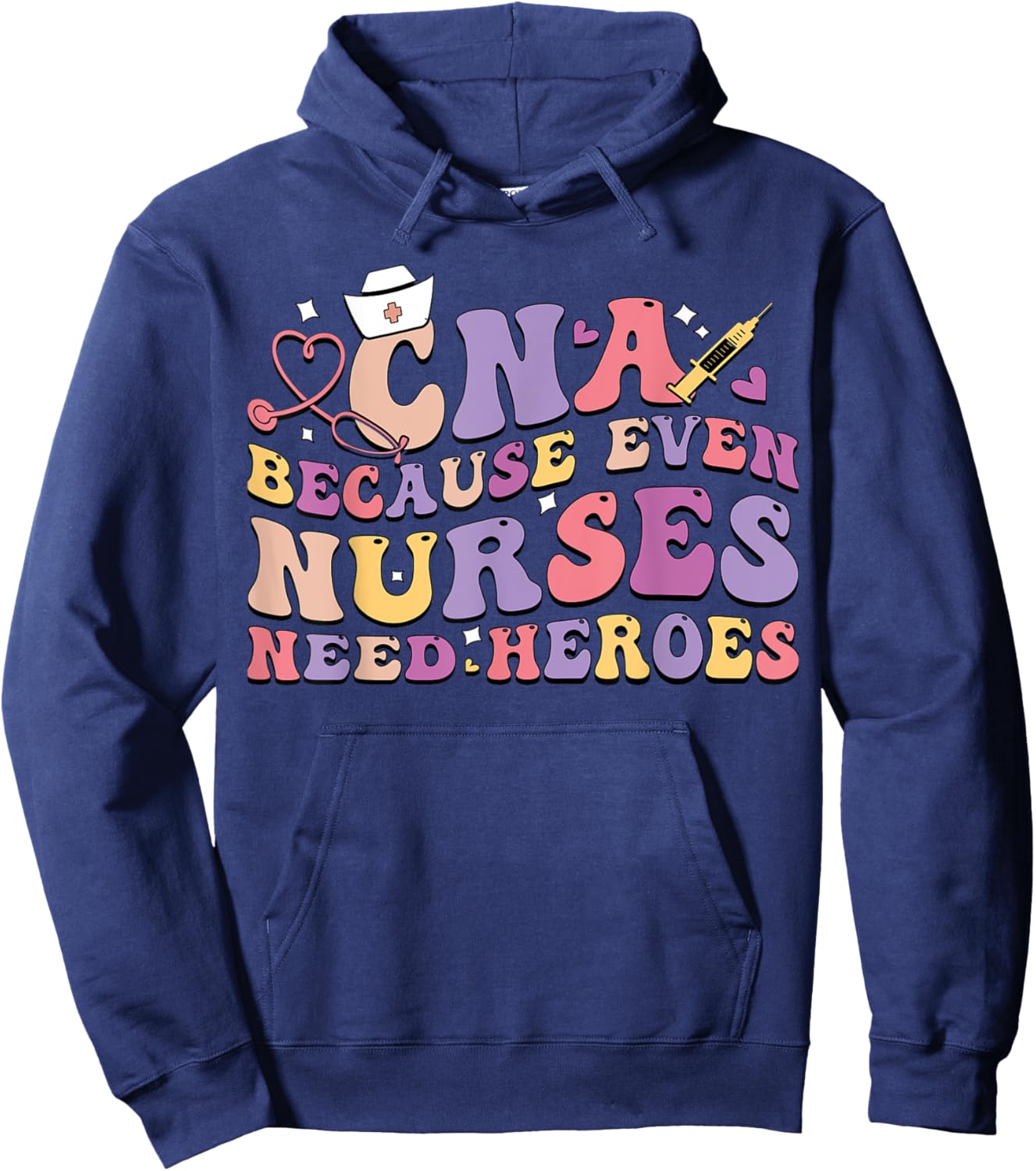 CNA Because Even Nurses Need Heroes Funny Nurse Hoodie - Hoodie | Navy