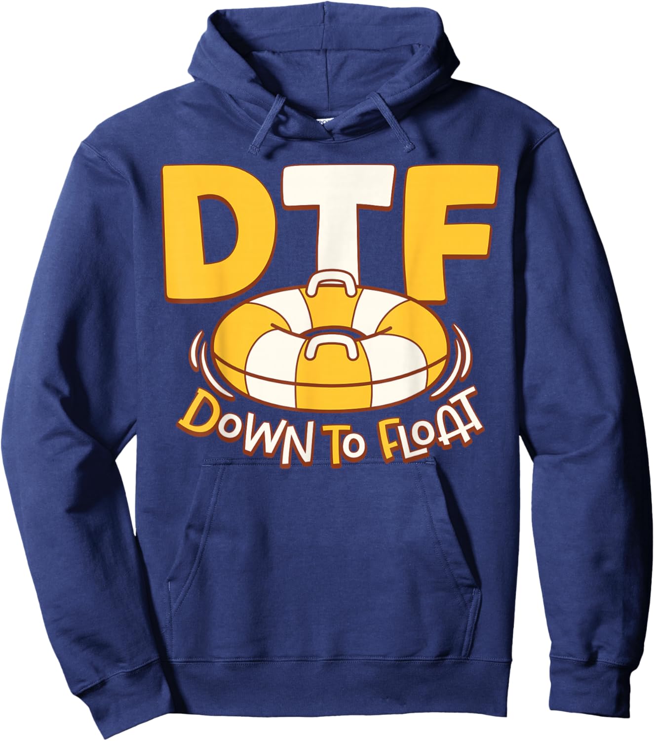 DTF Down To Float River Tubing Lovers Funny Hoodie - Hoodie | Navy