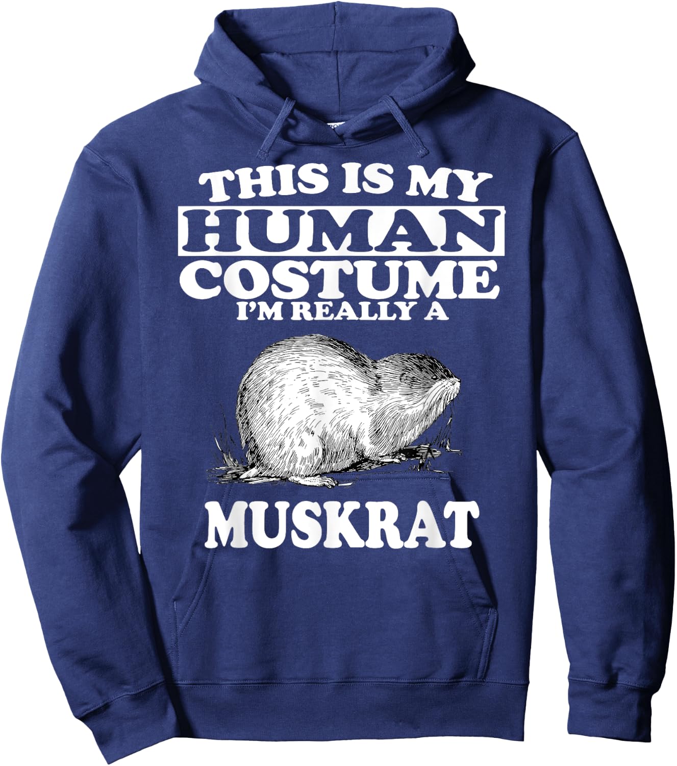 This Is My Human Costume I'm Really A Muskrat Hoodie - Hoodie | Navy