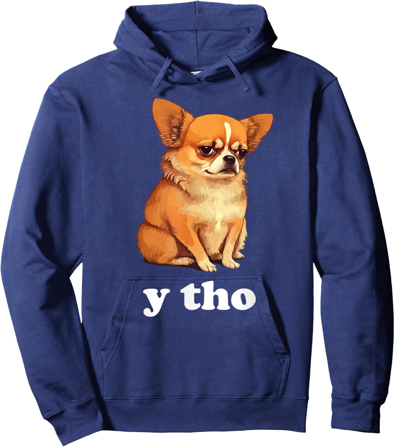 "Y Tho" Funny Chihuahua Humor Hoodie - Hoodie | Navy