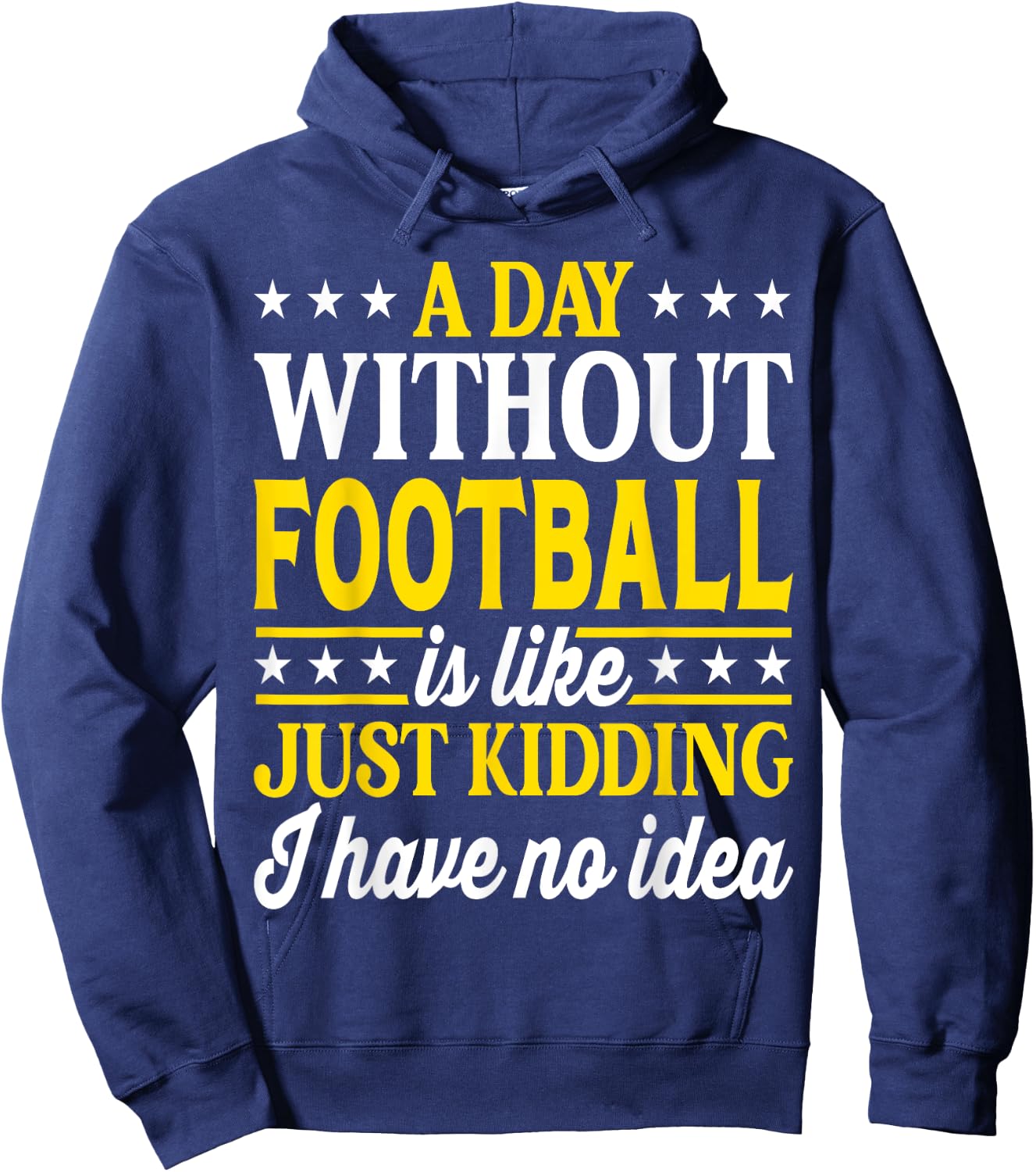 A Day Without Football Funny Football Hoodie - Hoodie | Navy