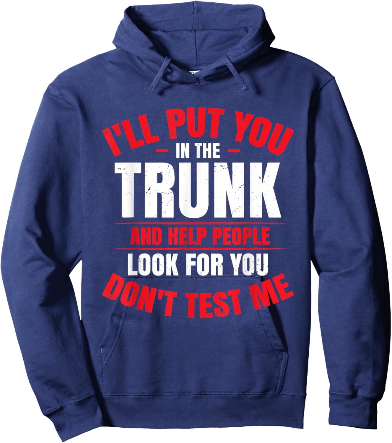 I Will Put You In A Trunk Hoodie - Hoodie | Navy