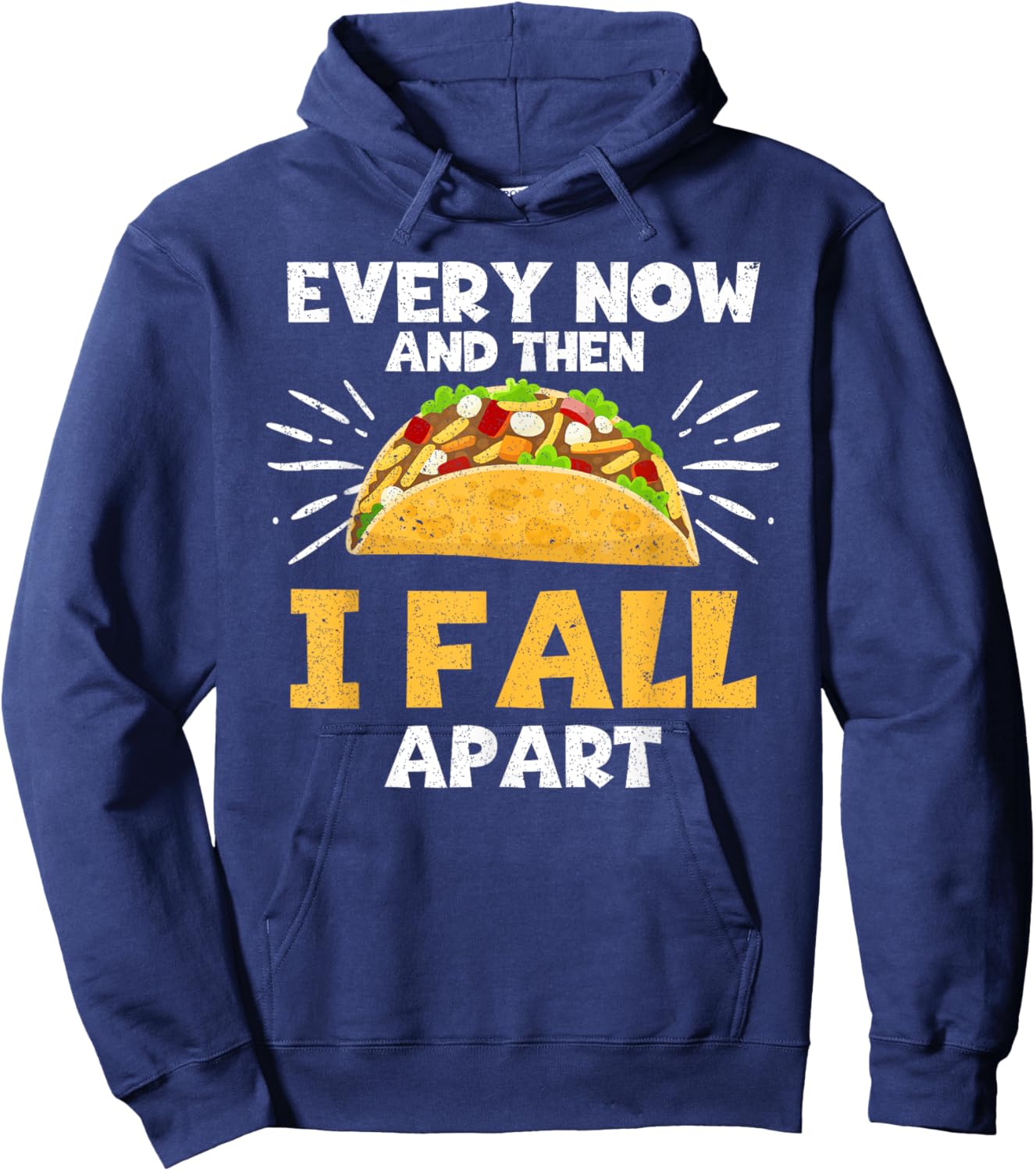 Every Now And Then I Fall Apart Taco Lover Hoodie - Hoodie | Navy