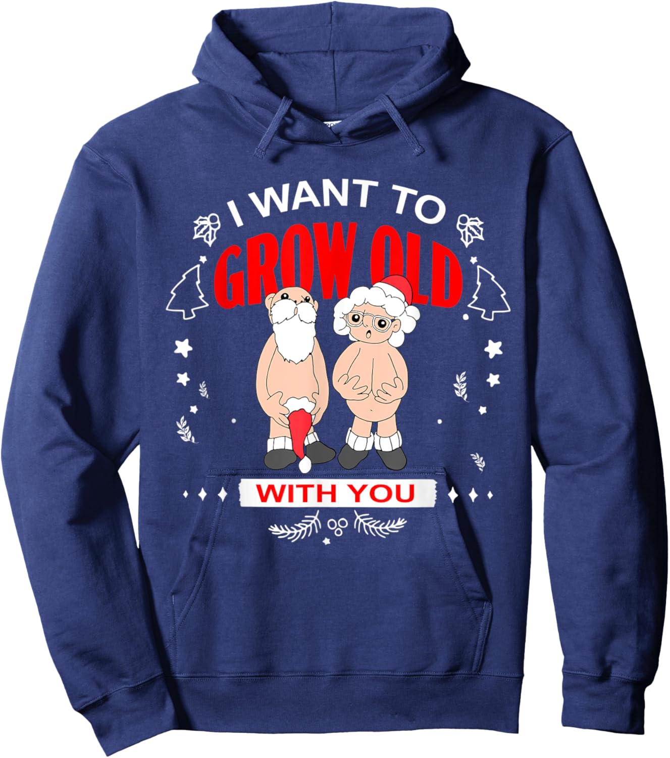 I Want To Grow Old With You Funny Christmas Hoodie - Hoodie | Navy