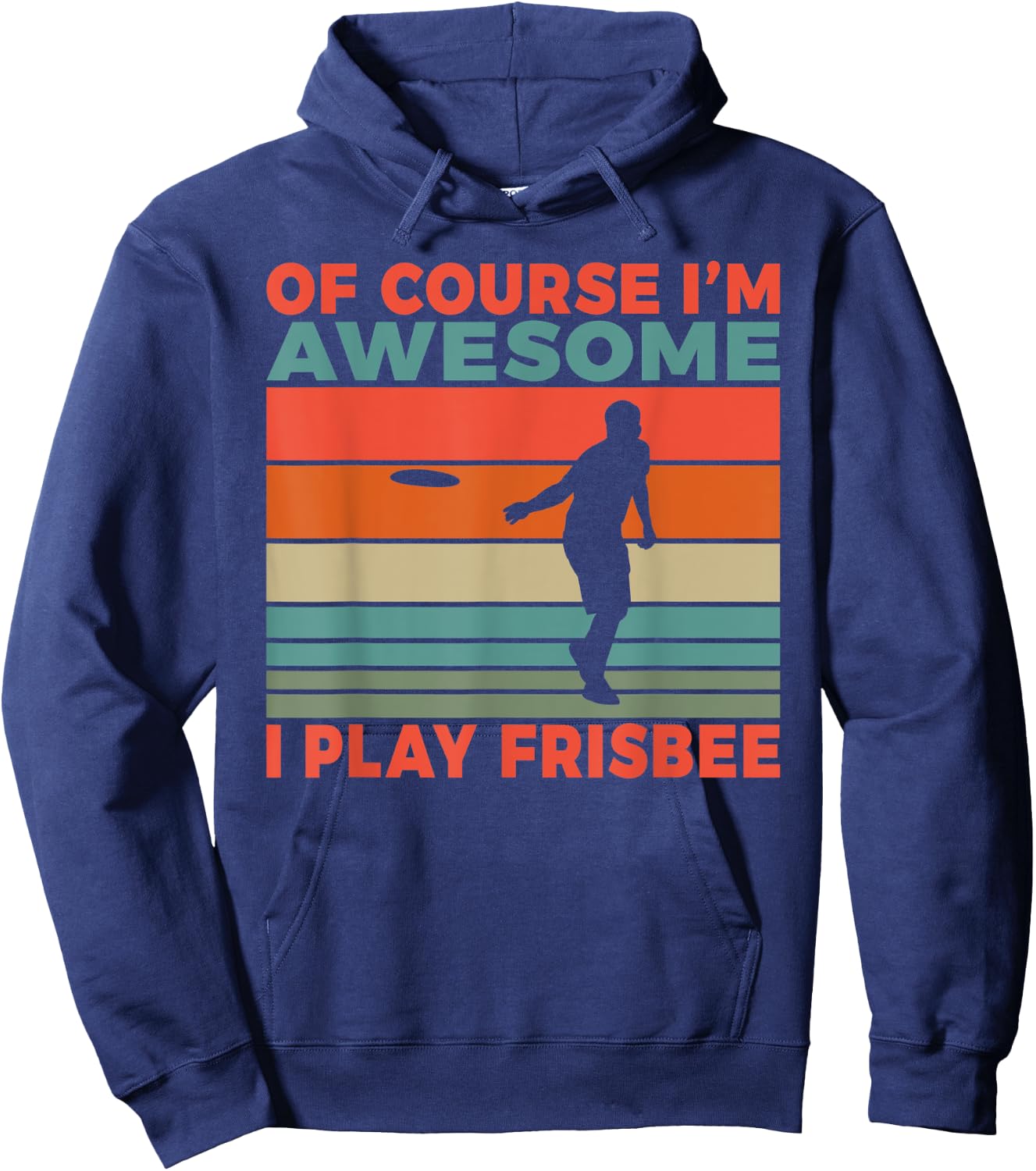Of course im awesome i play Frisbee Hoodie - Hoodie | Navy