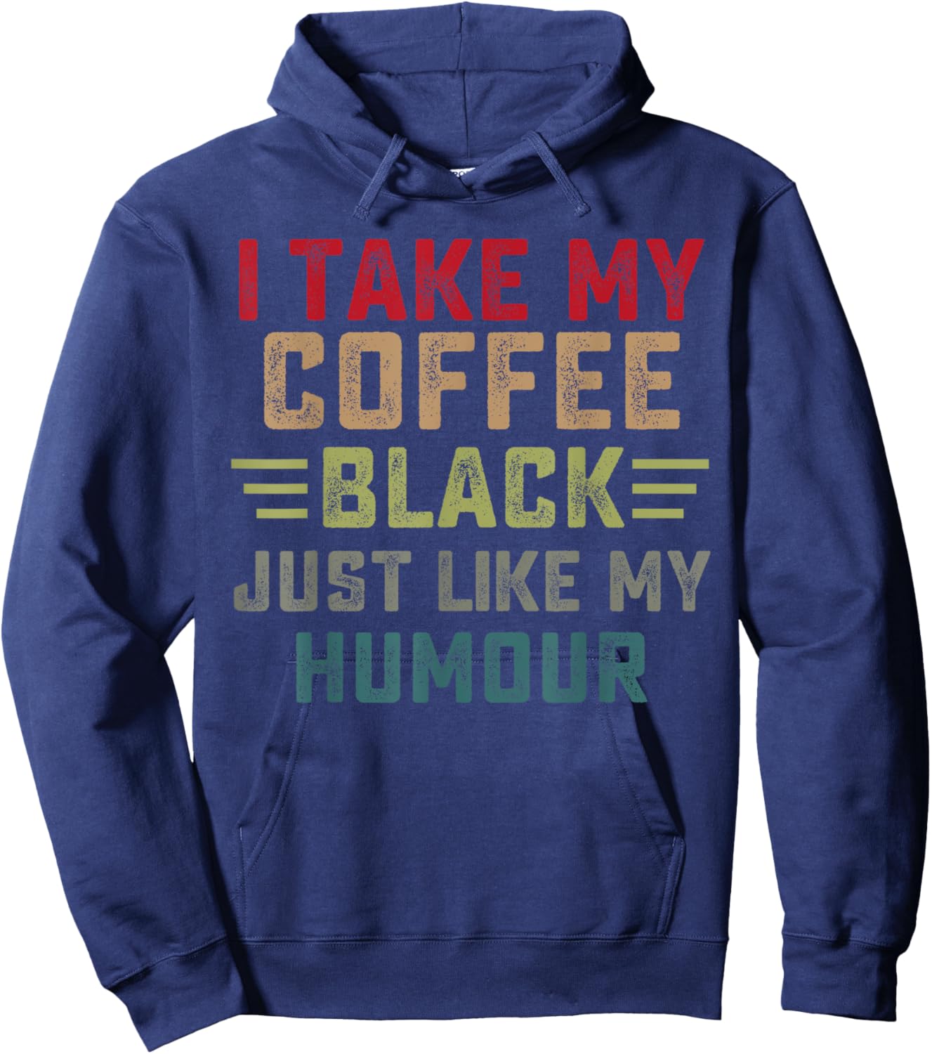 Funny I take my coffee black just like my humor Hoodie - Hoodie | Navy
