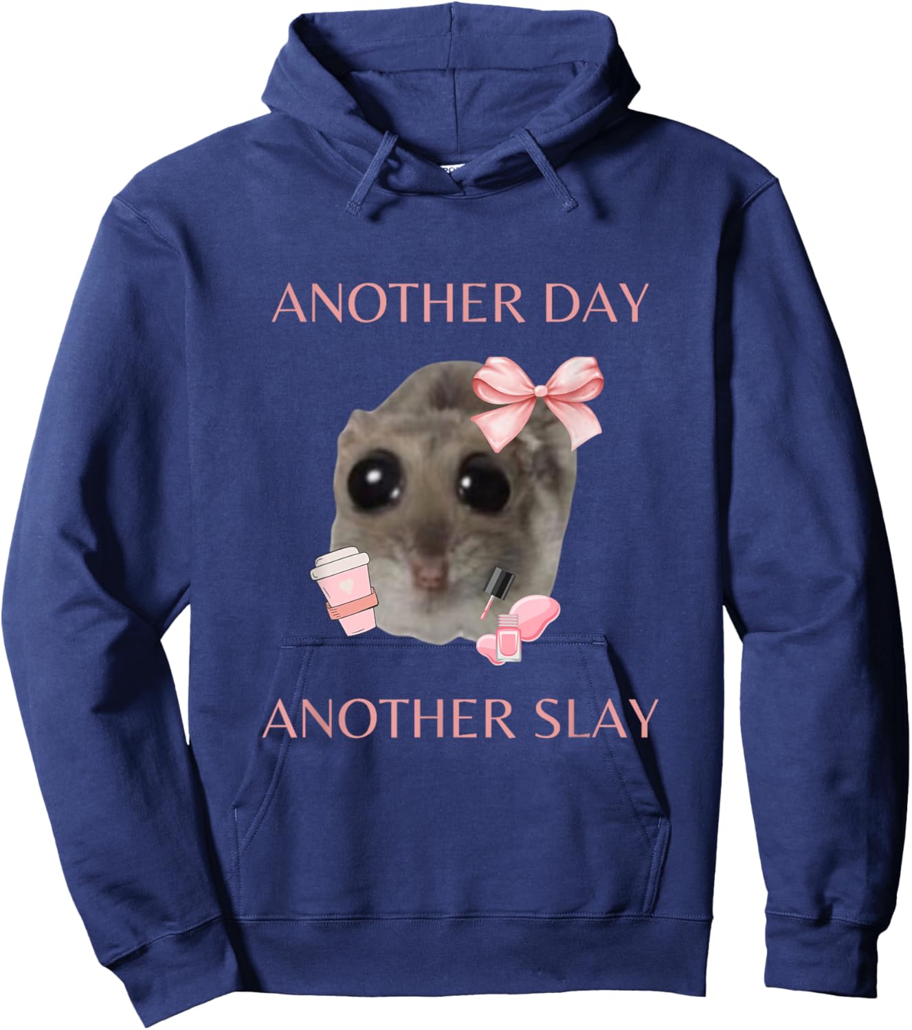 Sad Hamster Meme - Another Day Another Slay Hoodie - Hoodie | Navy
