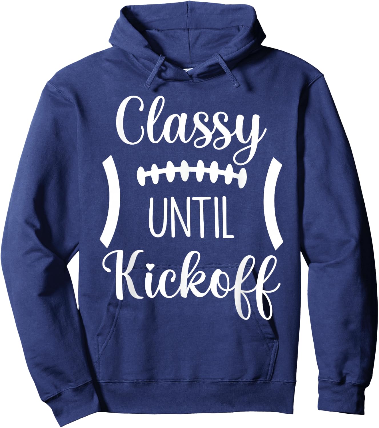 Classy Until Kickoff Hoodie - Hoodie | Navy