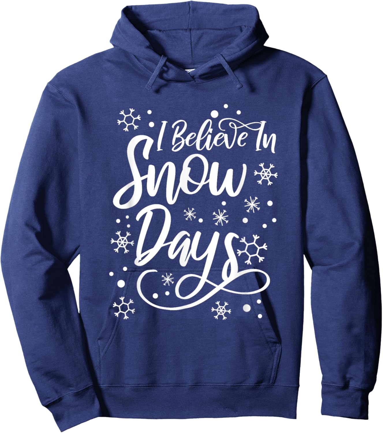 I Believe In Snow Days Supporter Of Snow Days Hoodie - Hoodie | Navy