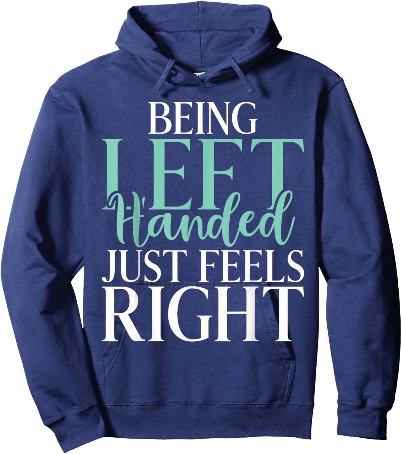 Being Left Handed just feels right Lefty Hoodie - Hoodie | Navy