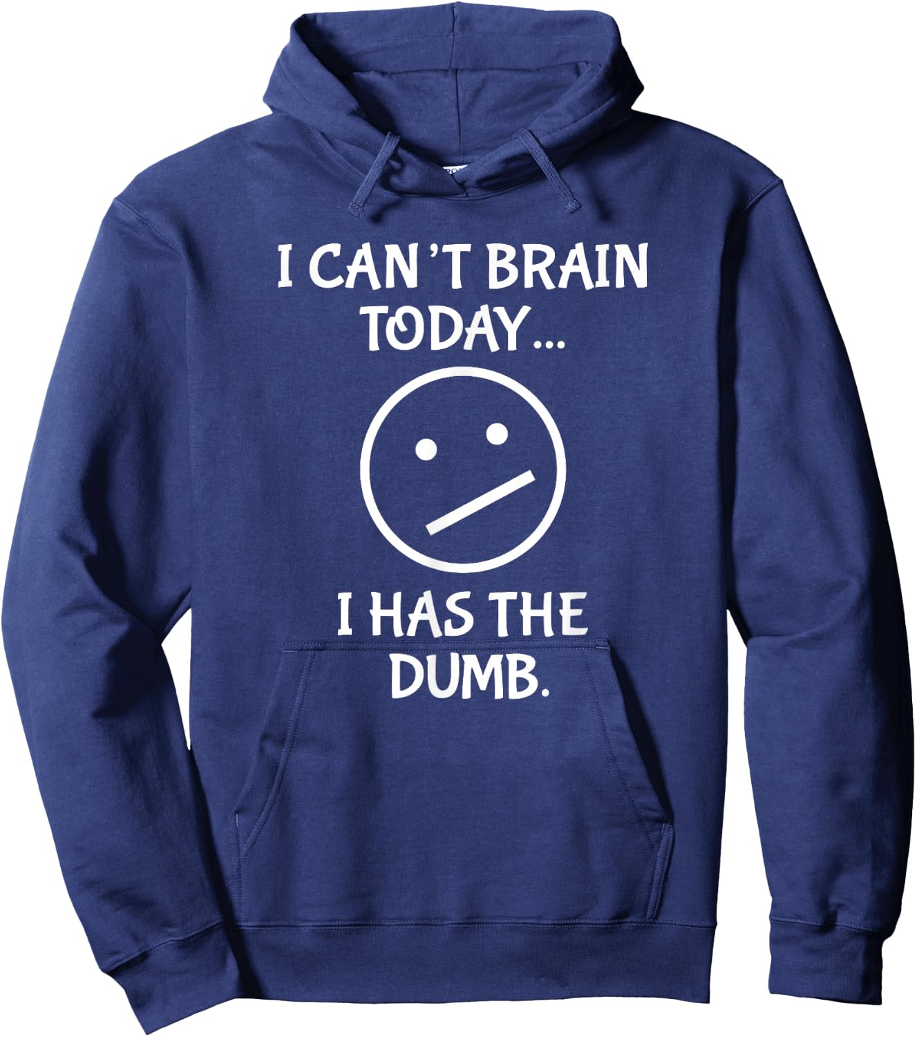 I Can't Brain Today I Has the Dumb Hoodie - Hoodie | Navy