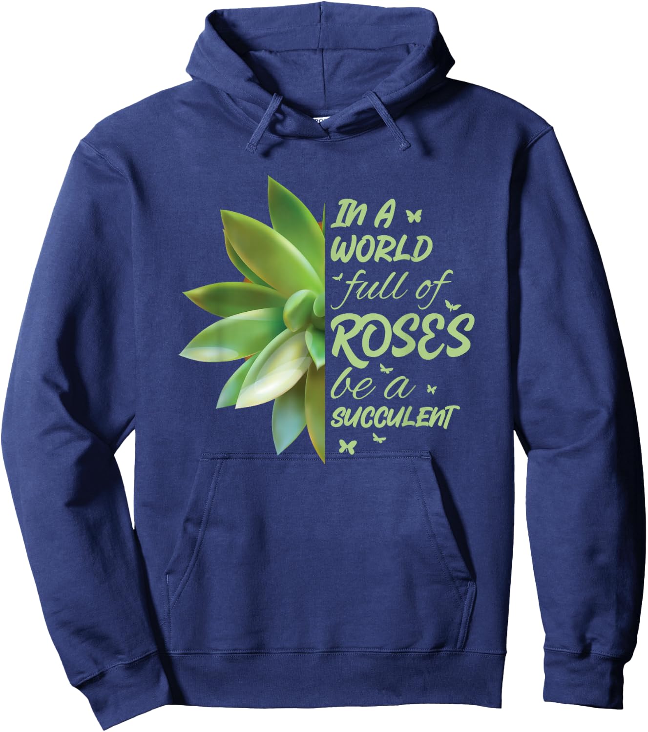 In A World Full Of Roses Be A Succulent Cactus Hoodie - Hoodie | Navy