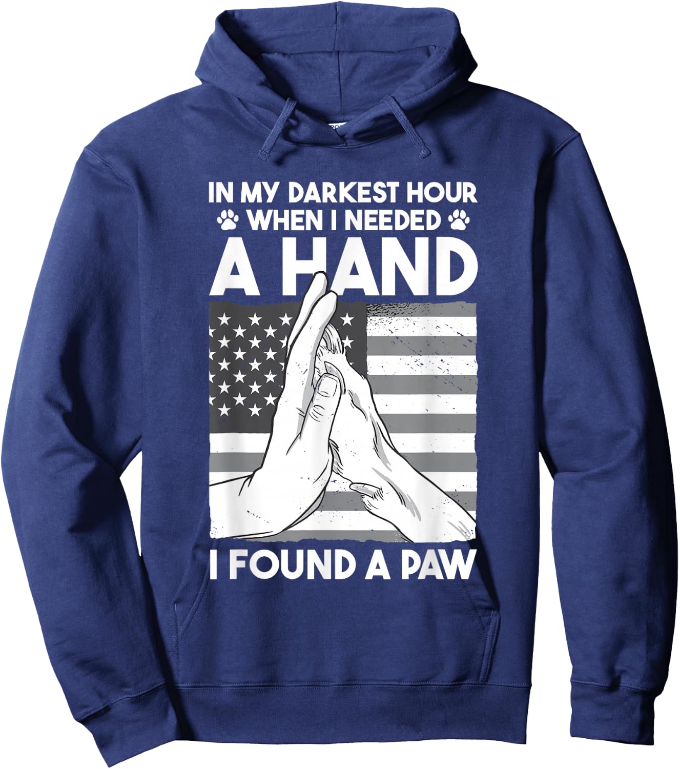 Animal Lovers Dog Owners Gifts In My Darkest Hour When I Needed a Hand I Found a Paw -Adults Black Cotton 60% Polyester 40% Short Sleeve Classic Fit Collarless Small Hoodie - Hoodie | Navy